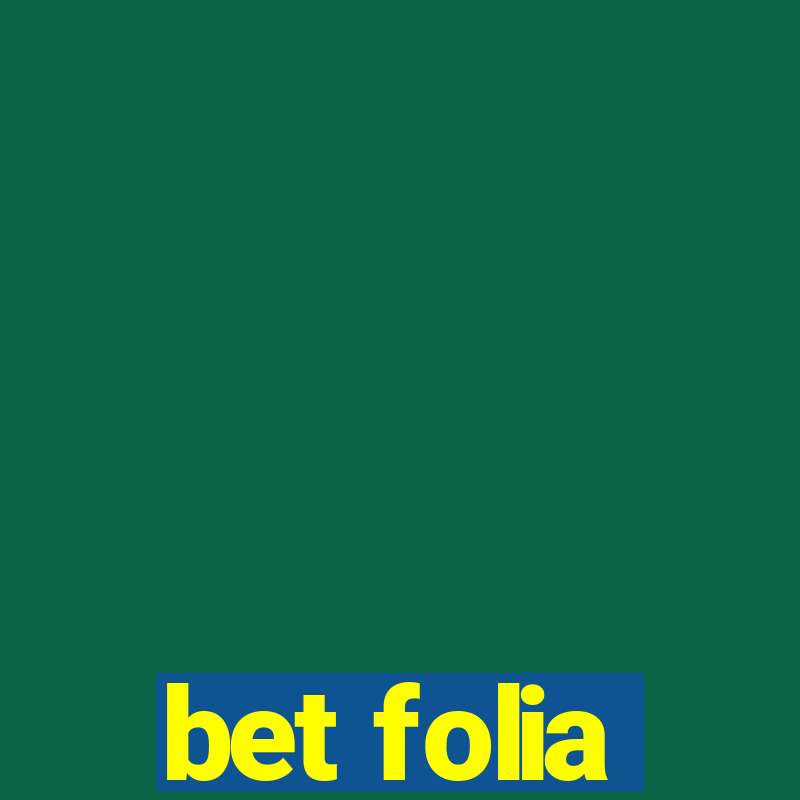 bet folia