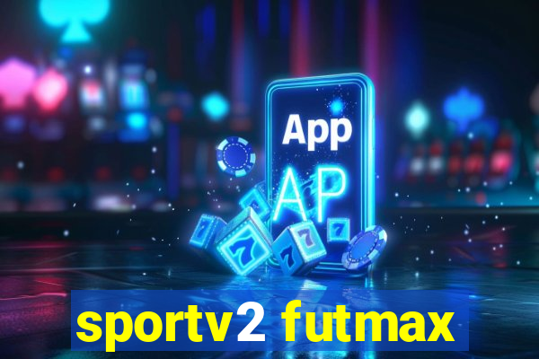 sportv2 futmax