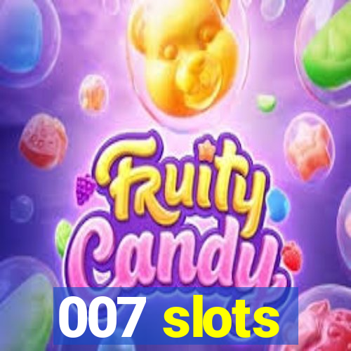 007 slots