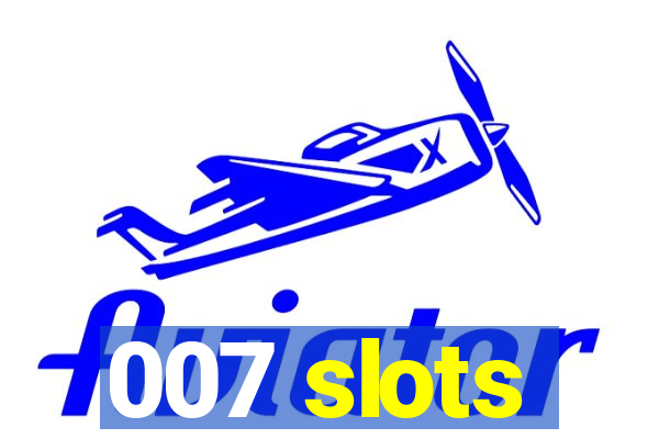 007 slots