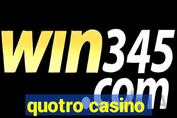 quotro casino