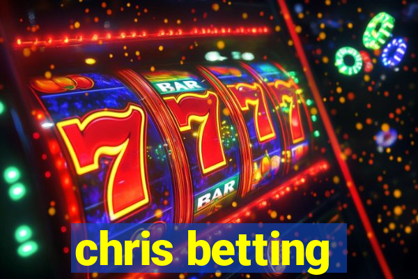 chris betting