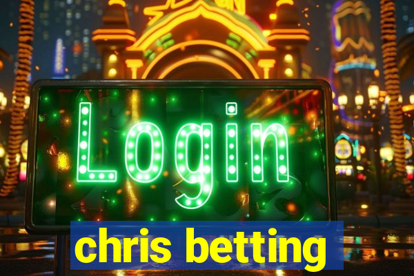 chris betting