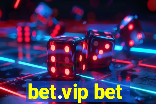 bet.vip bet