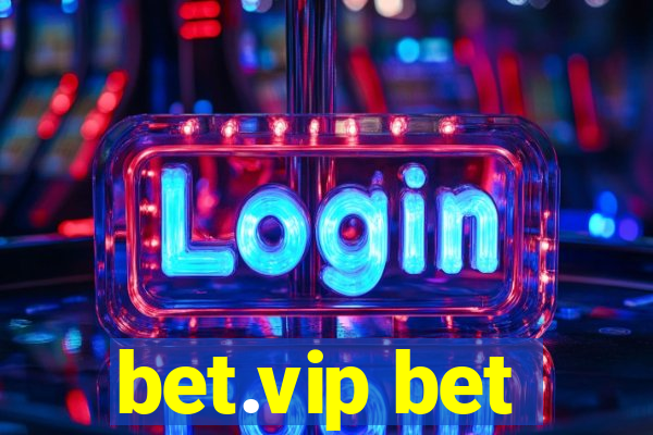 bet.vip bet