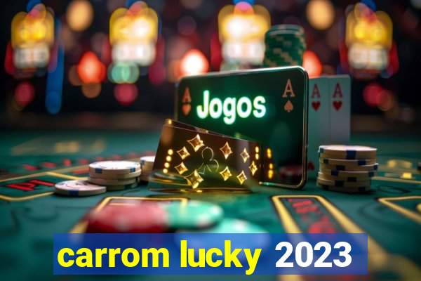 carrom lucky 2023