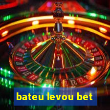 bateu levou bet