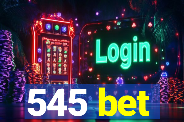 545 bet