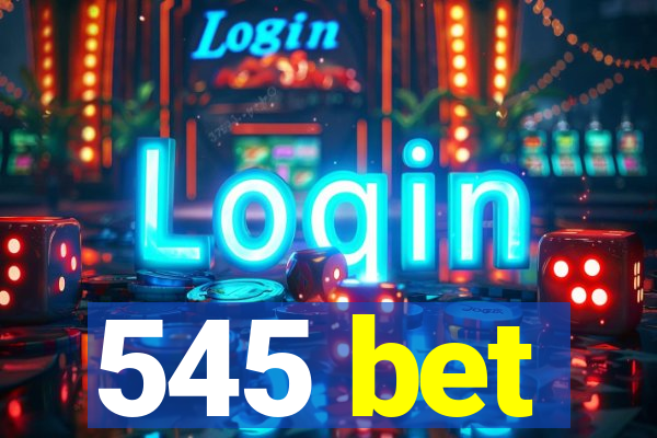 545 bet