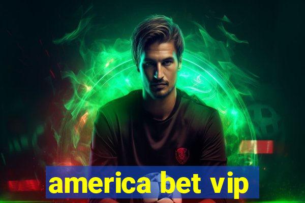 america bet vip