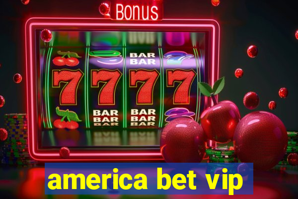 america bet vip