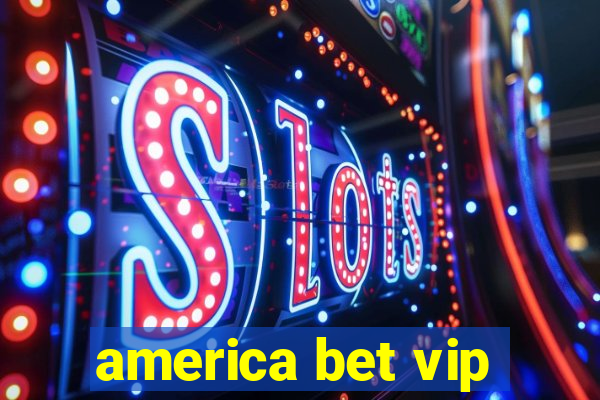 america bet vip