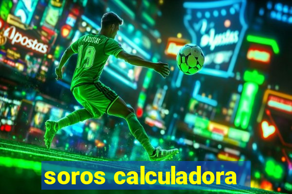 soros calculadora