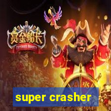 super crasher