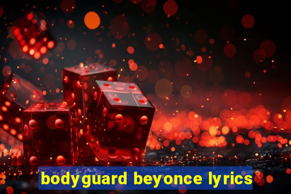 bodyguard beyonce lyrics