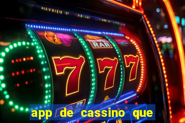 app de cassino que ganha dinheiro real