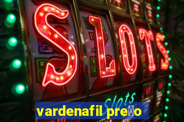 vardenafil pre莽o