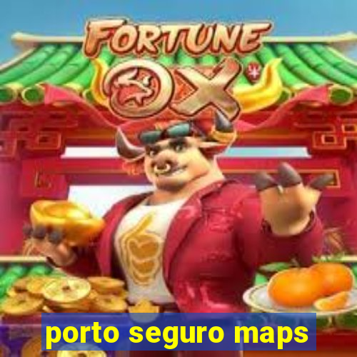 porto seguro maps