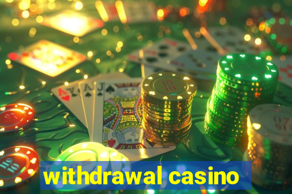 withdrawal casino