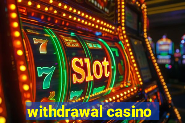 withdrawal casino