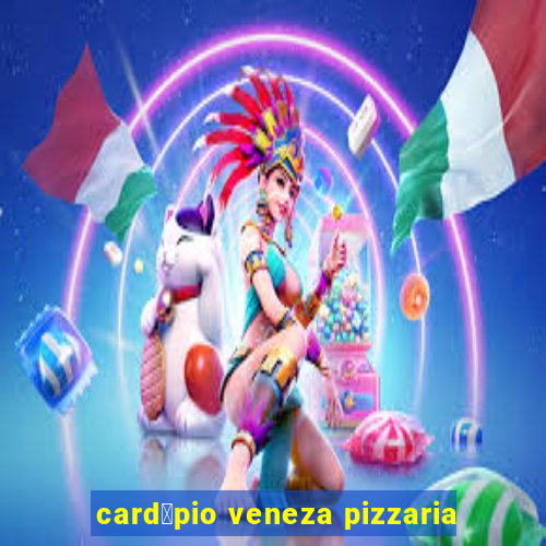 card谩pio veneza pizzaria