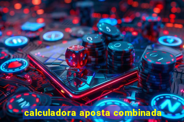 calculadora aposta combinada