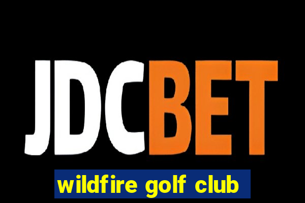 wildfire golf club