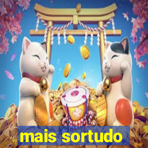 mais sortudo