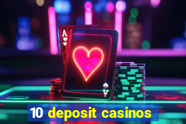 10 deposit casinos