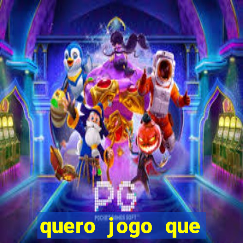 quero jogo que ganha dinheiro