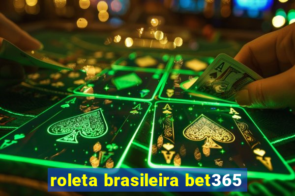 roleta brasileira bet365