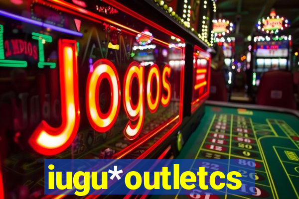 iugu*outletcs