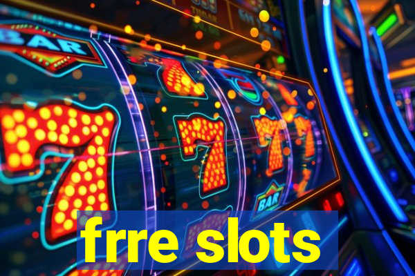 frre slots