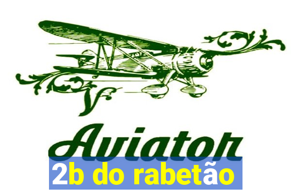 2b do rabetão