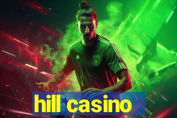 hill casino