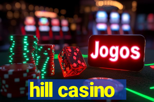 hill casino