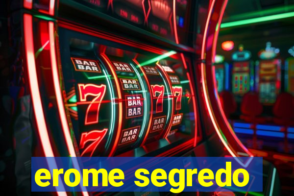 erome segredo