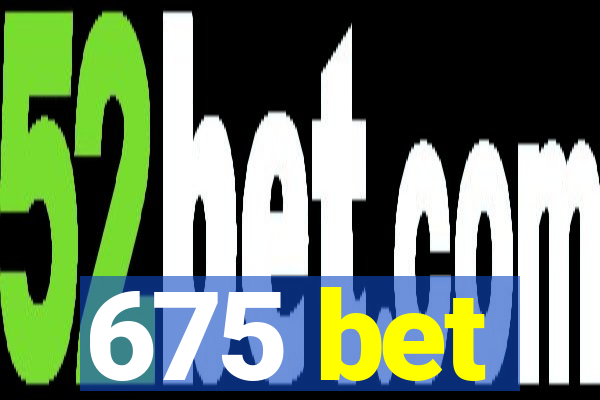 675 bet