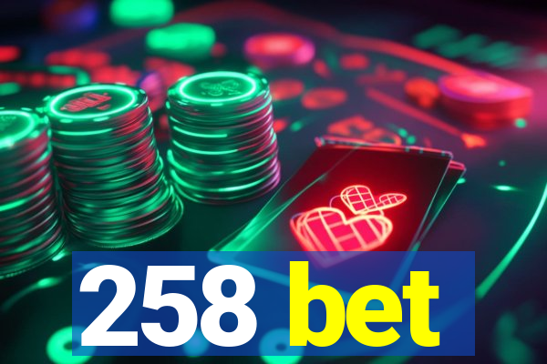 258 bet