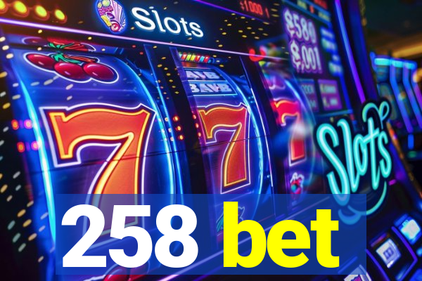 258 bet