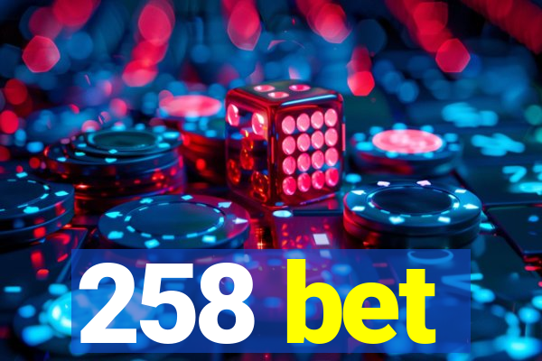 258 bet