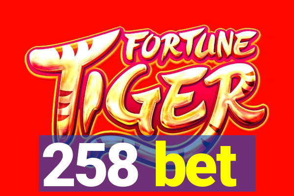 258 bet