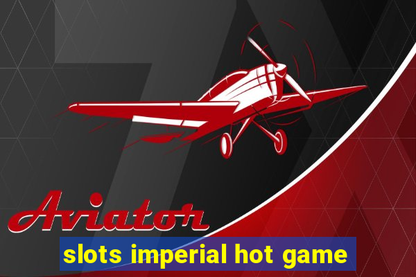 slots imperial hot game