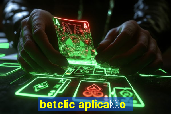 betclic aplica莽茫o