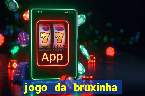 jogo da bruxinha que ganha dinheiro