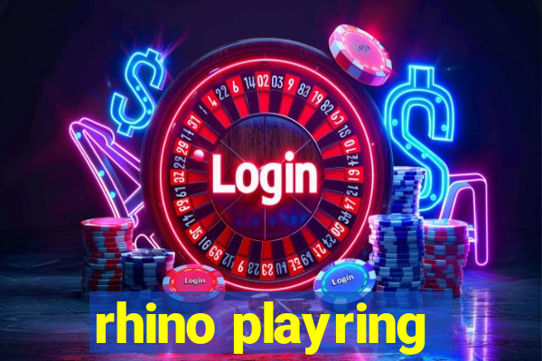 rhino playring