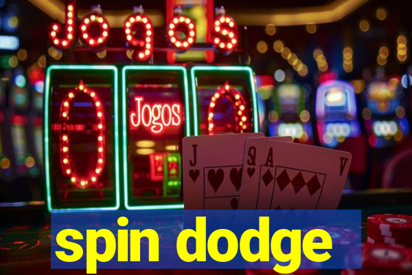 spin dodge