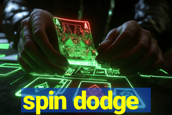 spin dodge