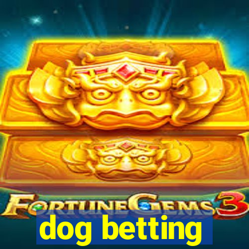 dog betting