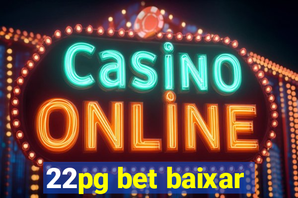 22pg bet baixar